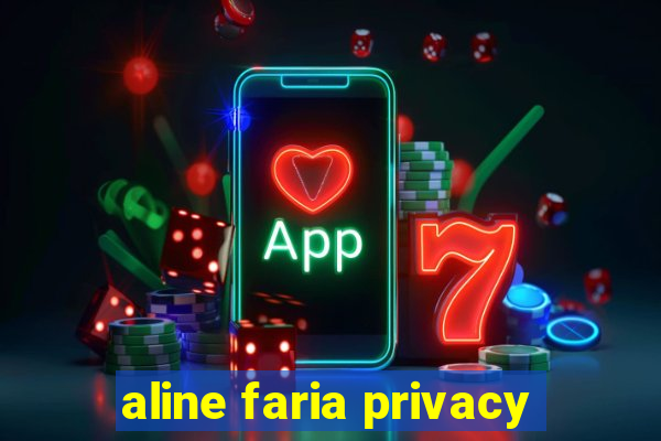 aline faria privacy